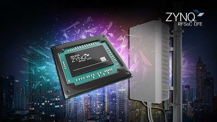 Xilinx Introduces Breakthrough Zynq RFSoC DFE  for Mass 5G Radio Deployments 